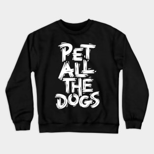 Pet All the Dogs Crewneck Sweatshirt